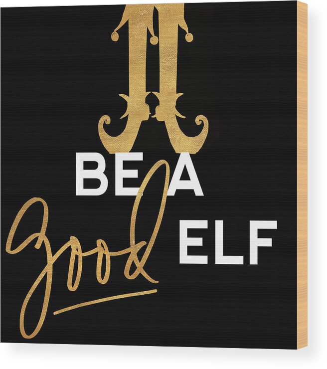 Be Wood Print featuring the painting Be A Good Elf by Gina Ritter