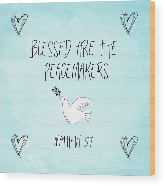 Bible Quote Wood Print featuring the mixed media Blessed Are The Peacemakers by Tina LeCour
