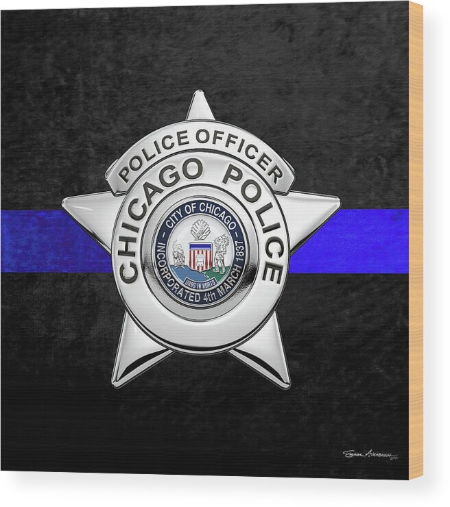  ‘law Enforcement Insignia & Heraldry’ Collection By Serge Averbukh Wood Print featuring the digital art Chicago Police Department Badge - C P D  Police Officer Star over The Thin Blue Line by Serge Averbukh