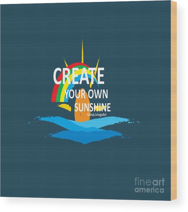  Wood Print featuring the digital art Create Your Own Sunshine II by Gena Livings