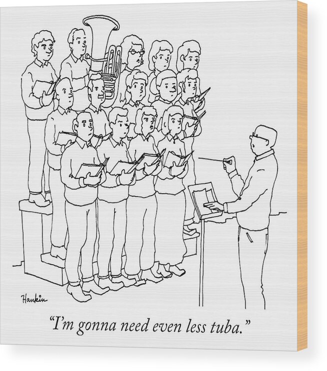i'm Gonna Need Even Less Tuba. Wood Print featuring the drawing Even less tuba by Charlie Hankin