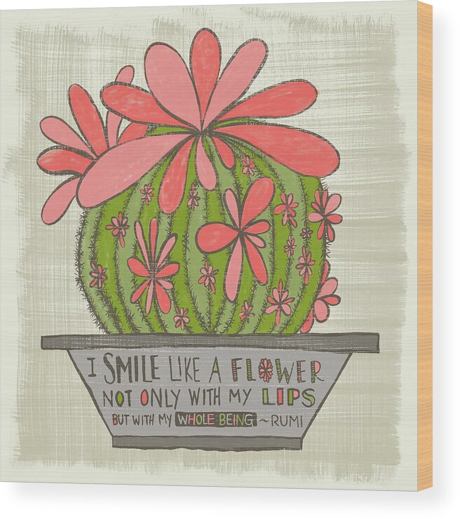 Cacti Wood Print featuring the painting I Smile Like a Flower Rumi Quote by Jen Montgomery