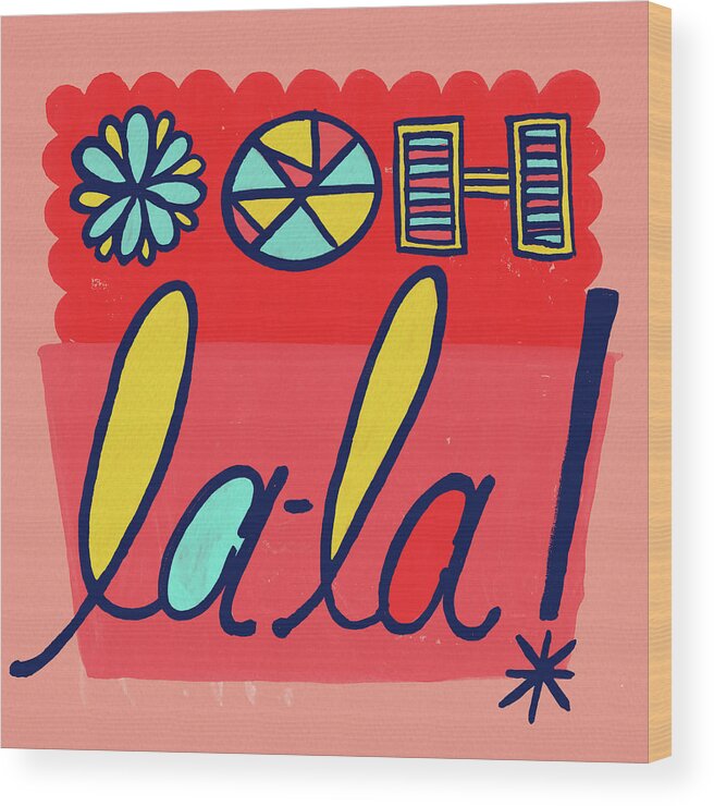 Ooh La La Wood Print featuring the painting Ooh la-la by Jen Montgomery