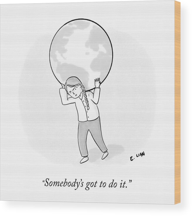 Somebody's Got To Do It. Wood Print featuring the drawing Somebody's Got To Do It by Evan Lian