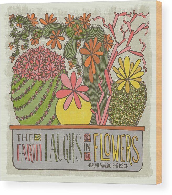 Cacti Wood Print featuring the painting The Earth Laughs in Flowers Ralph Waldo Emerson Quote by Jen Montgomery