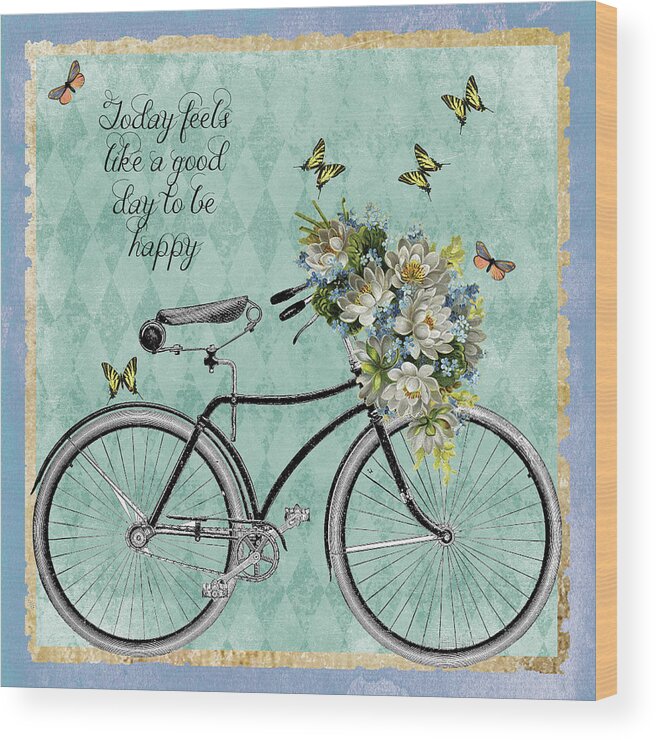 Today Feels Like A Good Day To Be Happy Wood Print featuring the mixed media Vintage Bike by Erin Clark