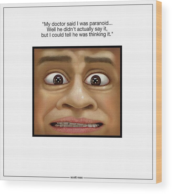 Humorous Wood Print featuring the digital art Paranoia by Scott Ross