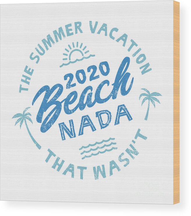 Beach Nada Wood Print featuring the digital art 2020 Beach Nada - Blue by Laura Ostrowski