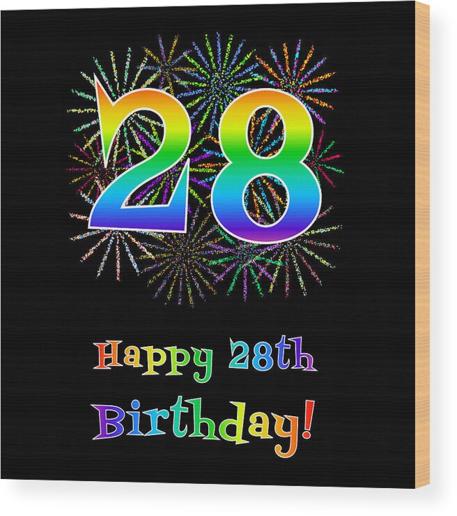 28th Birthday Wood Print featuring the digital art 28th Birthday - Fun Rainbow Spectrum Gradient Pattern Text, Bursting Fireworks Inspired Background by Aponx Designs