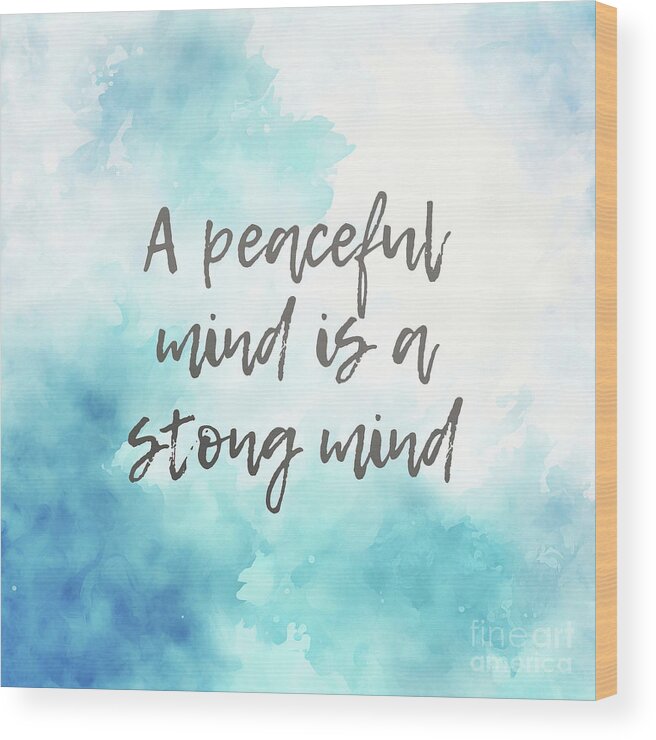  Inspirational Quotes Wood Print featuring the digital art A Peaceful Mind by Tina LeCour