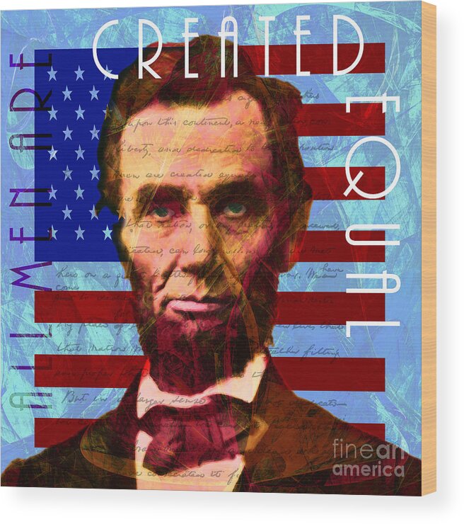 Wingsdomain Wood Print featuring the photograph Abraham Lincoln Gettysburg Address All Men Are Created Equal 20140211p180 by Wingsdomain Art and Photography