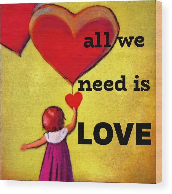 Love Wood Print featuring the digital art All We Need is LOVE by Tatiana Travelways