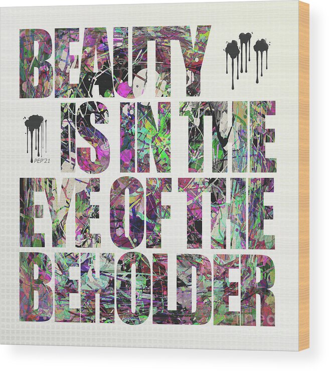 Graphic Design Wood Print featuring the digital art Beauty Is In The Eye of The Beholder by Phil Perkins