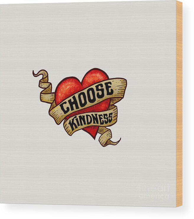 Choose Kindness Wood Print featuring the digital art CHOOSE KINDNESS Heart Tattoo by Laura Ostrowski