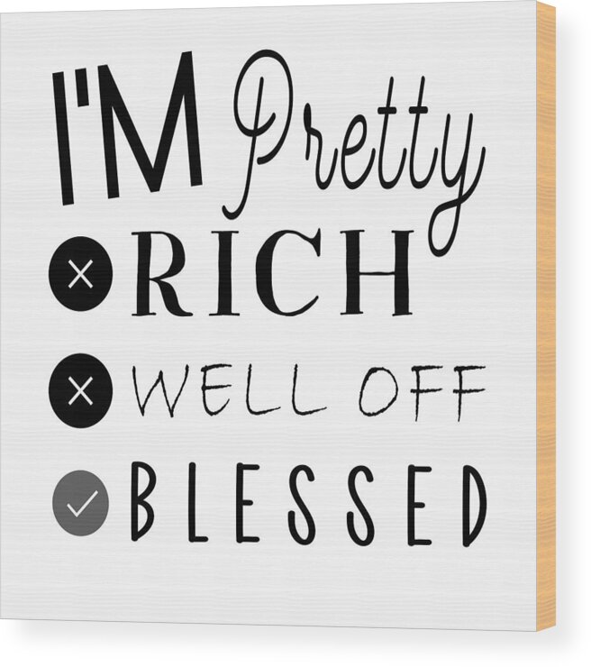 Christian Affirmation Wood Print featuring the digital art Christian Affirmation - I'm Pretty Blessed Black Text by Bob Pardue