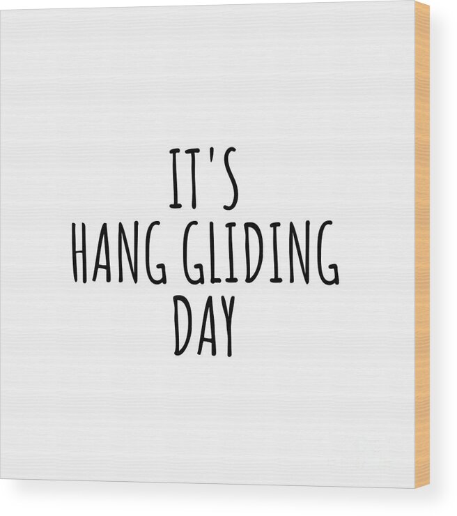 Hang Gliding Gift Wood Print featuring the digital art It's Hang Gliding Day by Jeff Creation