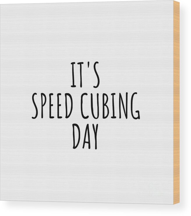 Speed Cubing Gift Wood Print featuring the digital art It's Speed Cubing Day by Jeff Creation