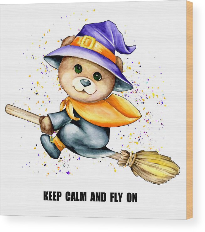 Bear Wood Print featuring the painting Keep Calm And Fly On by Miki De Goodaboom