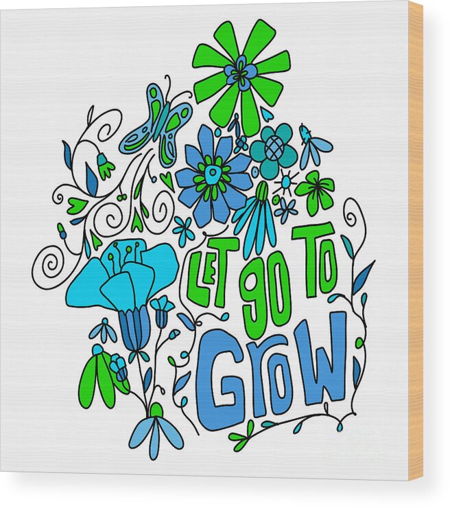 Let Go To Grow Wood Print featuring the digital art Let Go To Grow - Blue Green Inspirational Art by Patricia Awapara