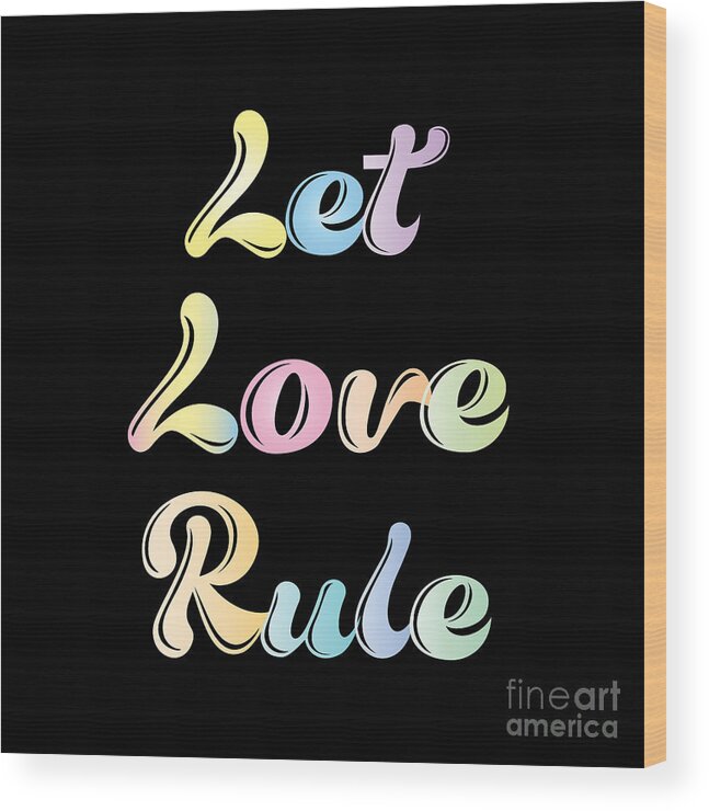 Let Love Rule Decal Wood Print featuring the digital art Let Love Rule Shirt by David Millenheft