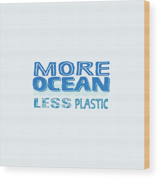 More Ocean Wood Print featuring the digital art More Ocean Less Plastic by Laura Ostrowski