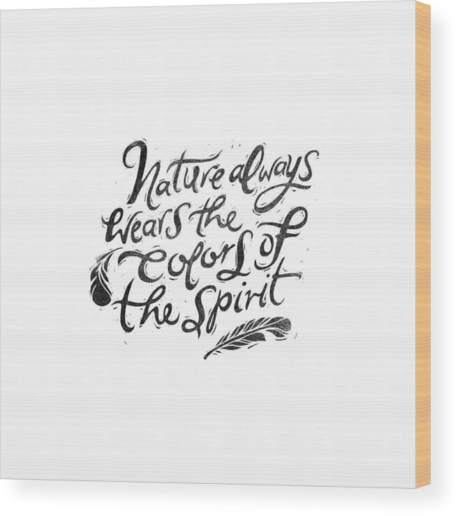 Nature Always Wears The Colors Of The Spirit Ralph Waldo Emerson Quote Wood Print featuring the digital art Nature Always Wears the Colors of the Spirit Ralph Waldo Emerson Quote by Ramona Kurten