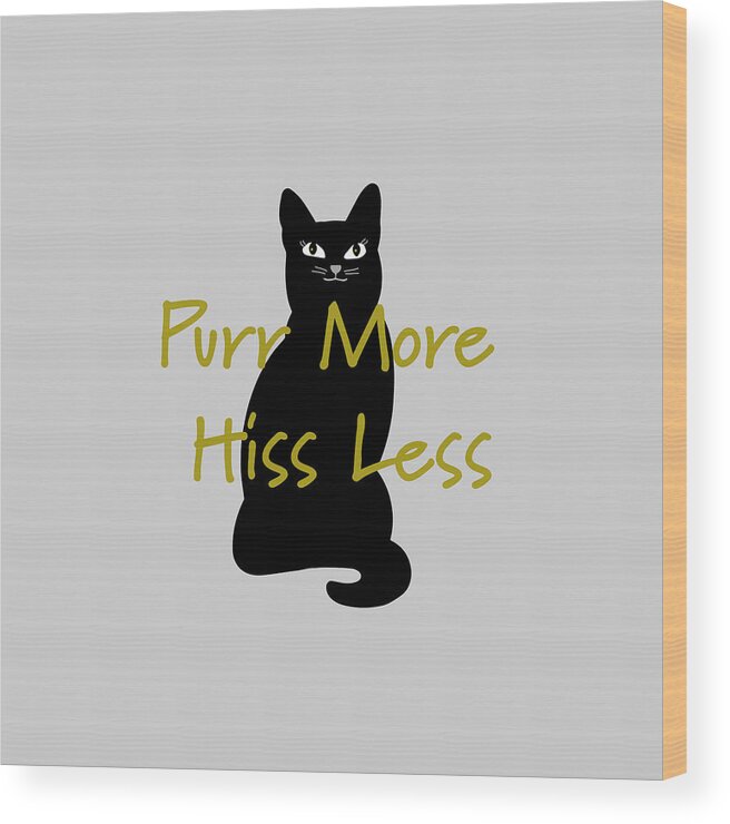 Purr More Hiss Less Wood Print featuring the digital art Purr More Hiss Less by Kandy Hurley