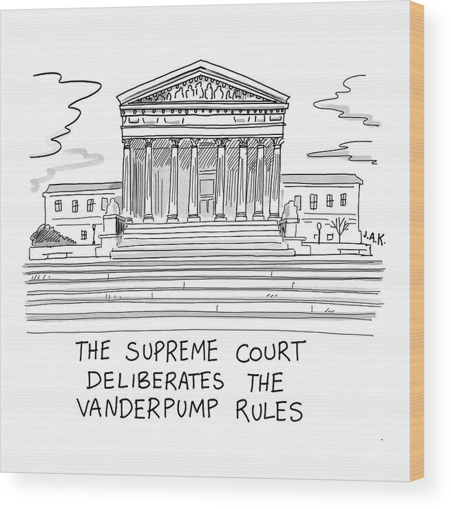 The Supreme Court Deliberates The Vanderpump Rules Wood Print featuring the drawing The Supreme Court Deliberates The Vanderpump Rules by Jason Adam Katzenstein