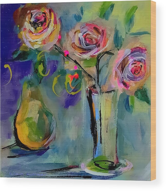 Roses Wood Print featuring the painting Three Roses And A Pear by Lisa Kaiser