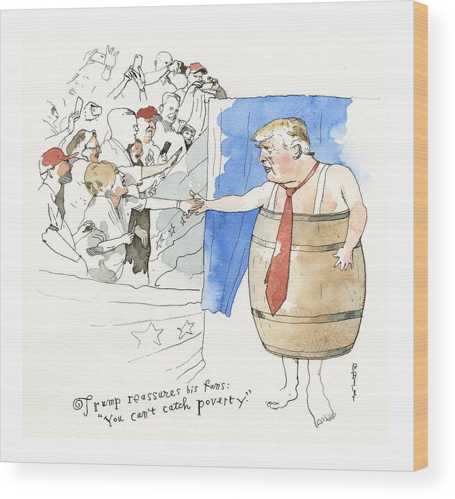 Trump Reassures His Fans Wood Print featuring the painting Trump Reassures His Fans by Barry Blitt