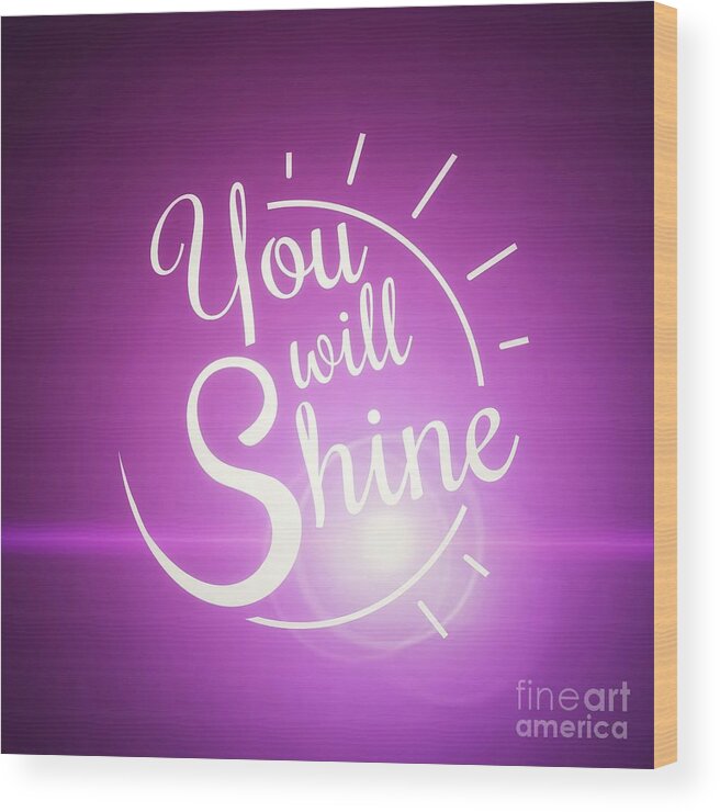 Uplifting Wood Print featuring the photograph You Will Shine by Claudia Zahnd-Prezioso