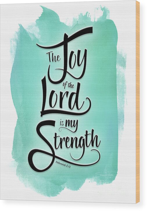 Nehemiah 8:10 Wood Print featuring the mixed media The Joy of the Lord by Shevon Johnson
