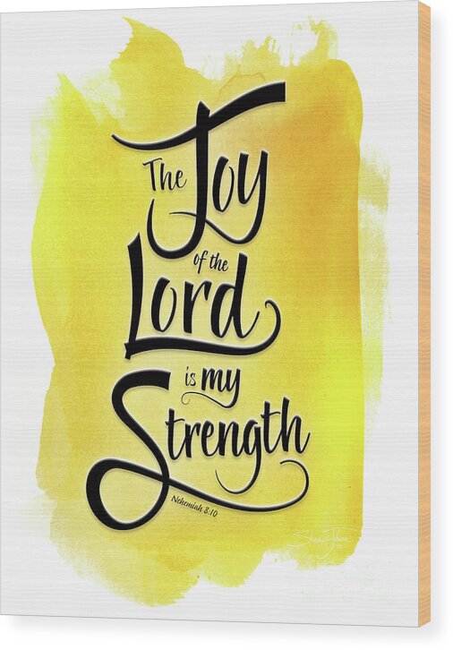 Nehemiah 8:10 Wood Print featuring the mixed media The Joy of the Lord - Yellow by Shevon Johnson