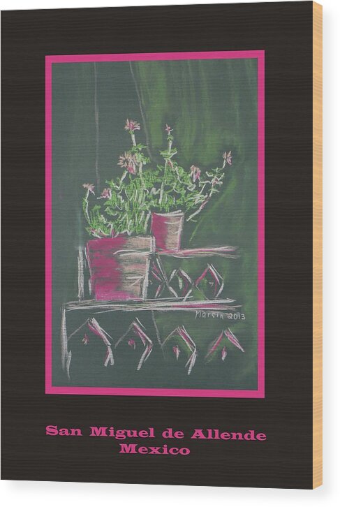 San Miguel De Allende Wood Print featuring the pastel Poster - Green Geranium by Marcia Meade