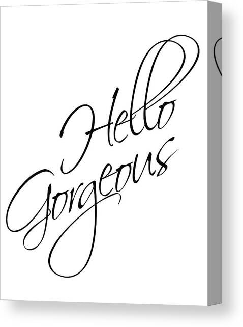 Hello Gorgeous Canvas Art Print by Studio Grafiikka