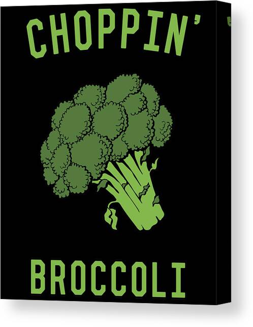 Choppin Broccoli Canvas Art Print by Flippin Sweet Gear