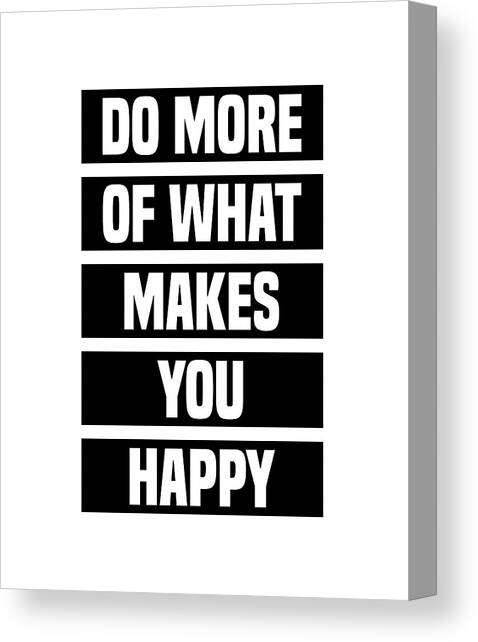 Do More of What Makes You Happy - Motivational Quote Print 1 Canvas Art Print by Studio Grafiikka
