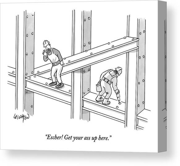 Escher Get your ass up here Canvas Art Print by Robert Leighton