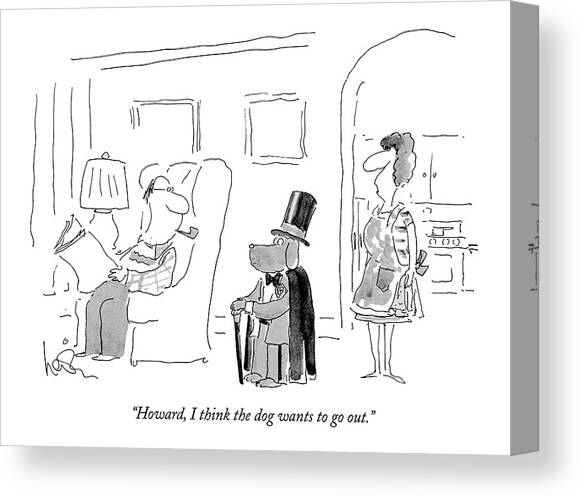 Howard, I Think The Dog Wants To Go Out Canvas Art Print by Arnie Levin