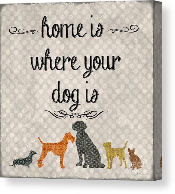 Home Is Where Your Dog Is-JP3039 Canvas Art Print by Jean Plout