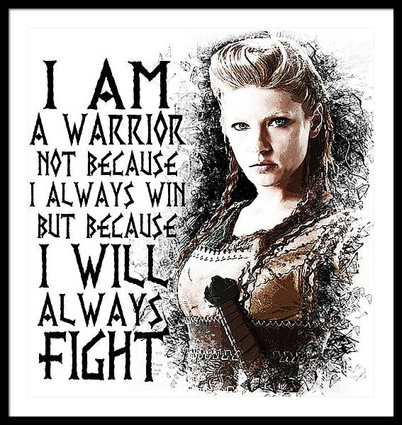 Nordic Sisterhood - I am a warrior not because I always win but