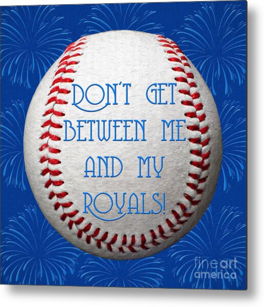 Do Not Get Between Me And My Royals 1 Square Metal Print