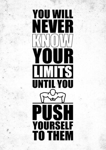 You Will Never Know Your Limits Until You Push Yourself To Them Gym Motivational Quotes Poster Art Print