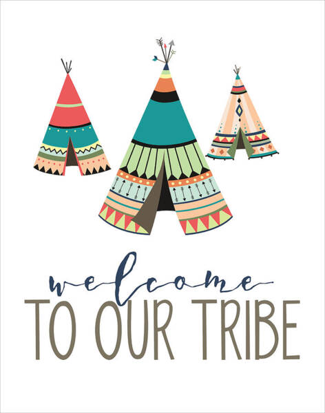 Welcome To Our Tribe #1 Art Print