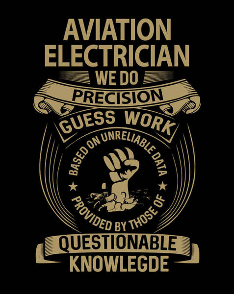 Art Print featuring the digital art Aviation Electrician T Shirt - We Do Precision Job Gift Item Tee by Shi Hu Kang