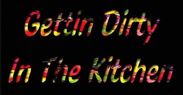  Digital Art - Gettin Dirty In The Kitchen by Catherine Lott