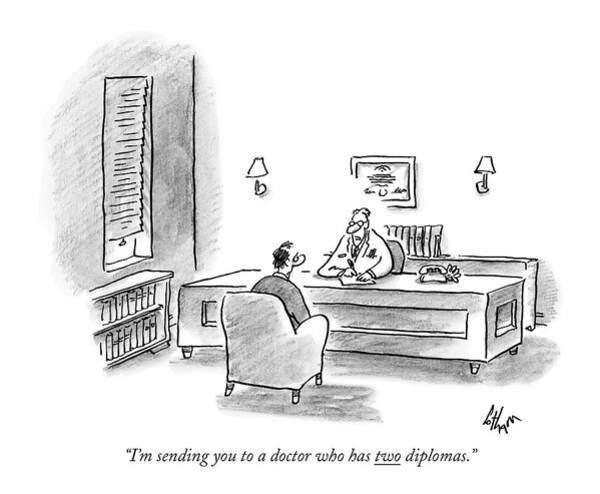 Wall Art - Drawing - I'm Sending You To A Doctor Who Has Two Diplomas by Frank Cotham