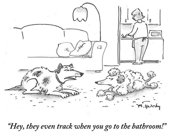 Wall Art - Drawing - They Even Track When You Go To The Bathroom by Mike Twohy