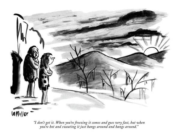 Wall Art - Drawing - I Don't Get It. When You're Freezing It Comes by Warren Miller
