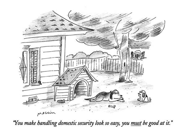Wall Art - Drawing - You Make Handling Domestic Security Look So Easy by Michael Maslin